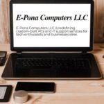 E-Pona Computers LLC: Your Trusted Partner for IT Solutions